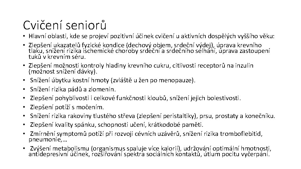 Cvičení seniorů • Hlavní oblasti, kde se projeví pozitivní účinek cvičení u aktivních dospělých