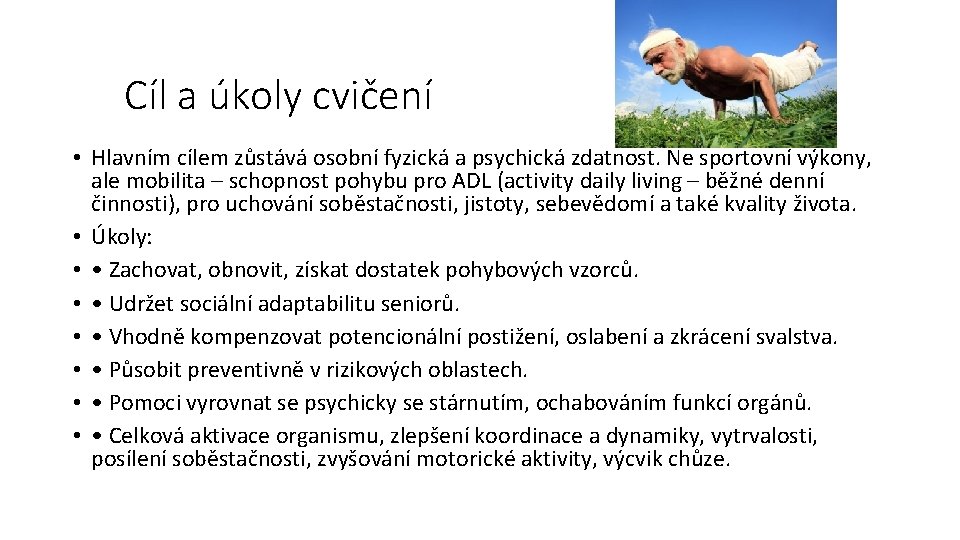 Cíl a úkoly cvičení • Hlavním cílem zůstává osobní fyzická a psychická zdatnost. Ne