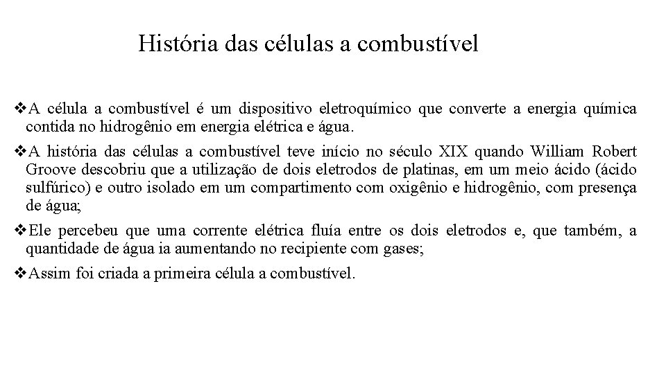 História das células a combustível v. A célula a combustível é um dispositivo eletroquímico