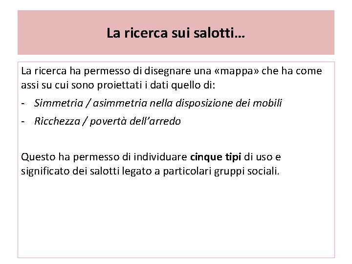 La ricerca sui salotti… La ricerca ha permesso di disegnare una «mappa» che ha