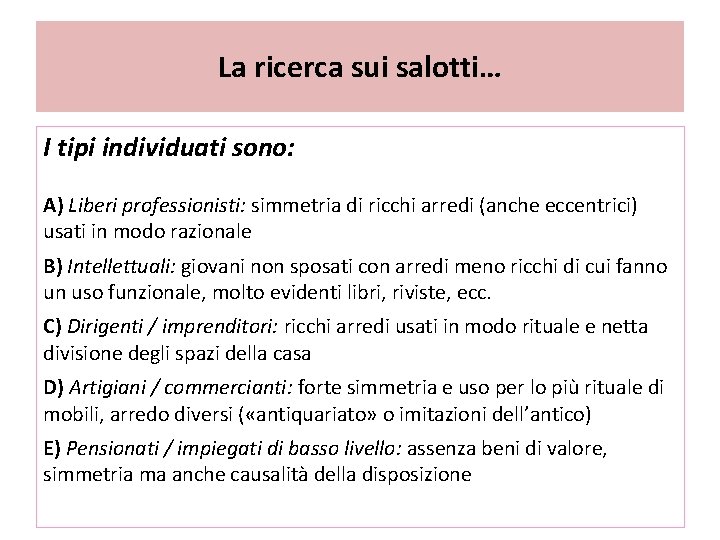 La ricerca sui salotti… I tipi individuati sono: A) Liberi professionisti: simmetria di ricchi