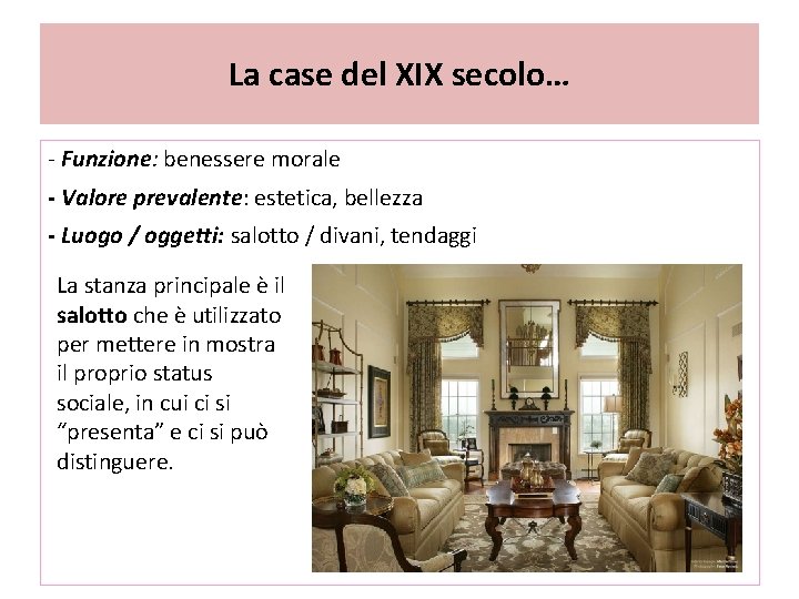 La case del XIX secolo… - Funzione: benessere morale - Valore prevalente: estetica, bellezza