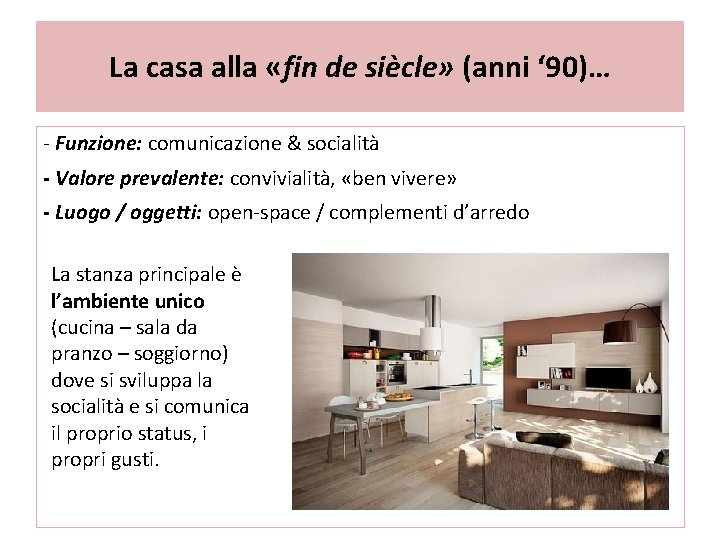 La casa alla «fin de siècle» (anni ‘ 90)… - Funzione: comunicazione & socialità