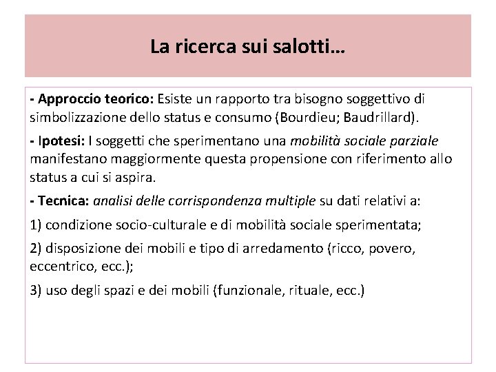 La ricerca sui salotti… - Approccio teorico: Esiste un rapporto tra bisogno soggettivo di