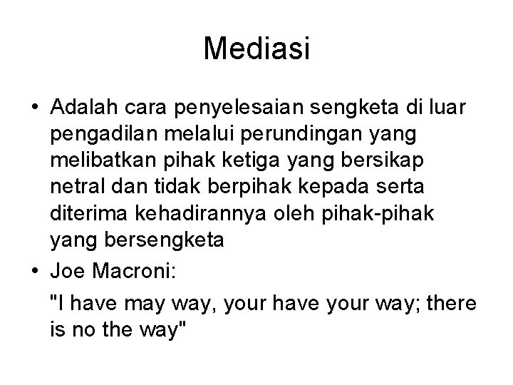 Mediasi • Adalah cara penyelesaian sengketa di luar pengadilan melalui perundingan yang melibatkan pihak