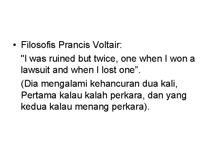  • Filosofis Prancis Voltair: "I was ruined but twice, one when I won