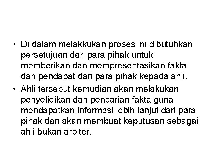  • Di dalam melakkukan proses ini dibutuhkan persetujuan dari para pihak untuk memberikan