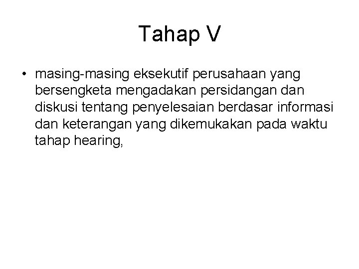 Tahap V • masing-masing eksekutif perusahaan yang bersengketa mengadakan persidangan diskusi tentang penyelesaian berdasar