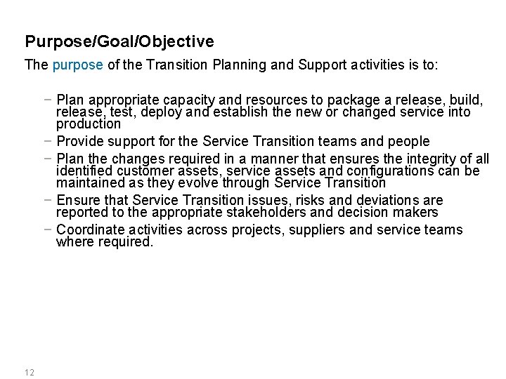 Purpose/Goal/Objective The purpose of the Transition Planning and Support activities is to: − Plan