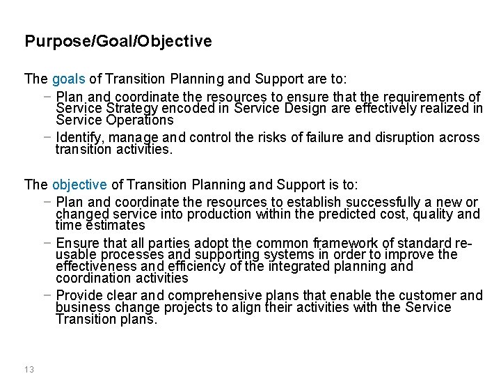 Purpose/Goal/Objective The goals of Transition Planning and Support are to: − Plan and coordinate