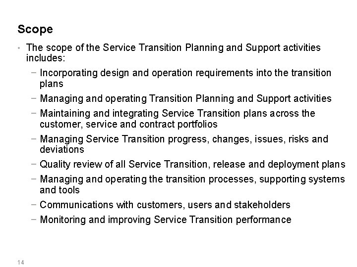 Scope • The scope of the Service Transition Planning and Support activities includes: −