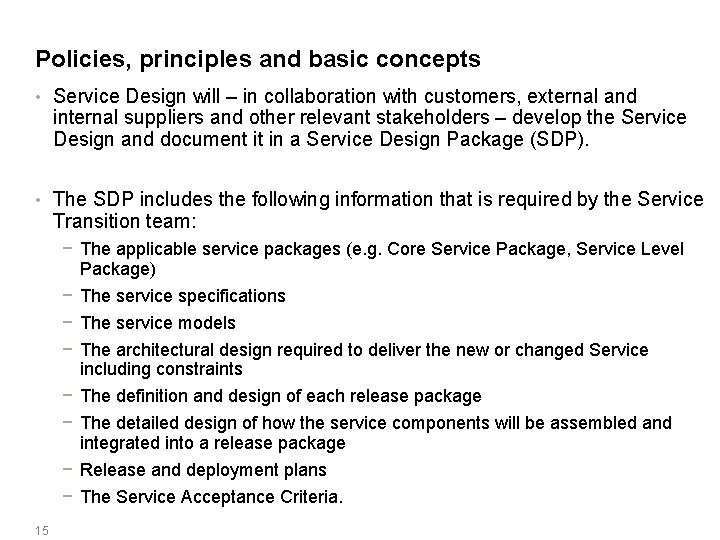 Policies, principles and basic concepts • Service Design will – in collaboration with customers,
