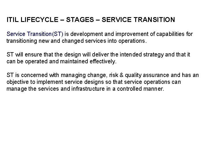 ITIL LIFECYCLE – STAGES – SERVICE TRANSITION Service Transition(ST) is development and improvement of