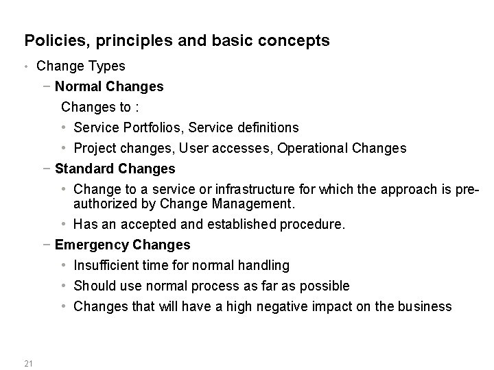 Policies, principles and basic concepts • Change Types − Normal Changes to : •