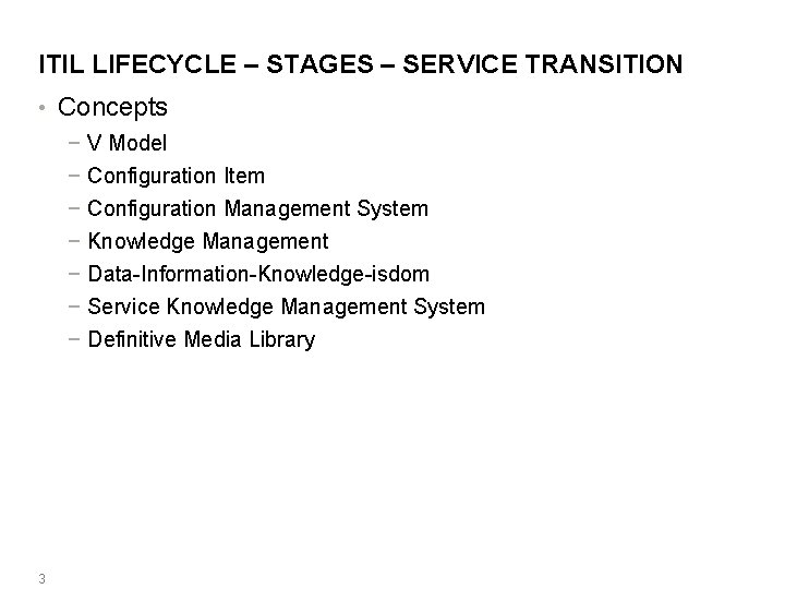 ITIL LIFECYCLE – STAGES – SERVICE TRANSITION • Concepts − V Model − Configuration