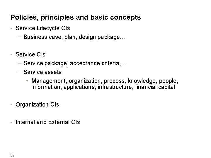 Policies, principles and basic concepts • Service Lifecycle CIs − Business case, plan, design