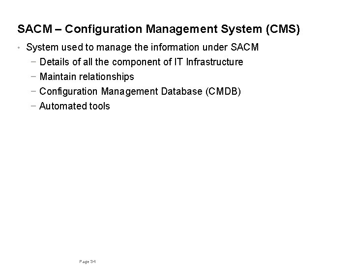 SACM – Configuration Management System (CMS) • System used to manage the information under