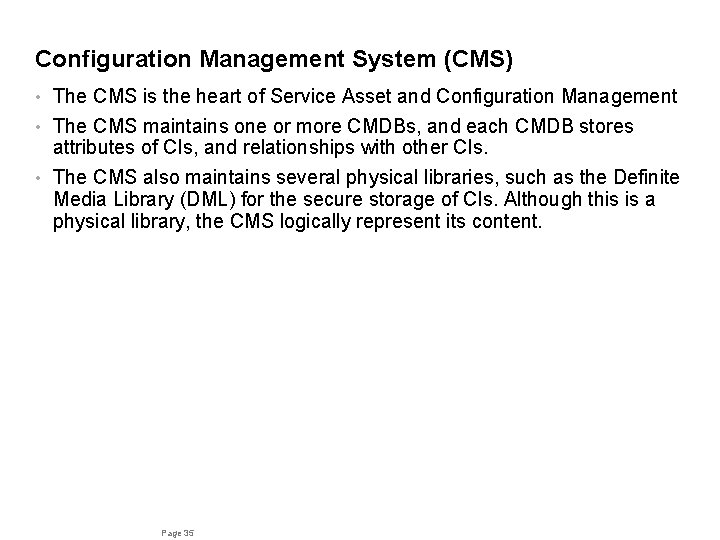 Configuration Management System (CMS) The CMS is the heart of Service Asset and Configuration