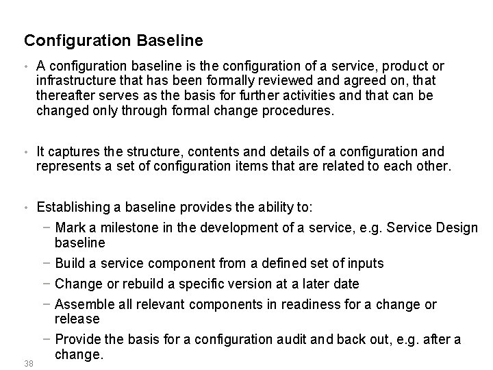 Configuration Baseline • A configuration baseline is the configuration of a service, product or