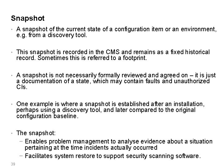 Snapshot • A snapshot of the current state of a configuration item or an