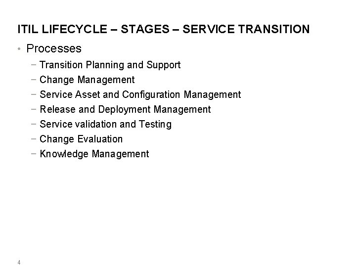 ITIL LIFECYCLE – STAGES – SERVICE TRANSITION • Processes − Transition Planning and Support