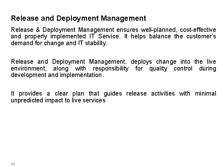 Release and Deployment Management Release & Deployment Management ensures well-planned, cost-effective and properly implemented