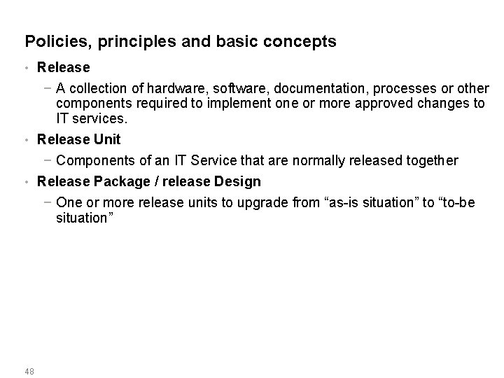 Policies, principles and basic concepts Release − A collection of hardware, software, documentation, processes