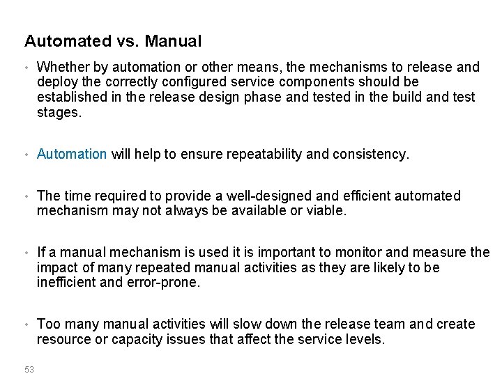 Automated vs. Manual • Whether by automation or other means, the mechanisms to release