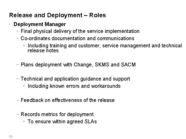 Release and Deployment – Roles • Deployment Manager − Final physical delivery of the