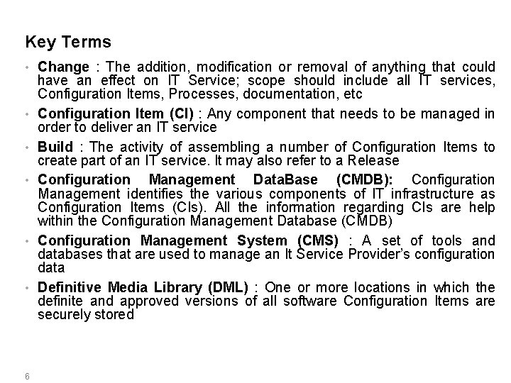 Key Terms • • • 6 Change : The addition, modification or removal of