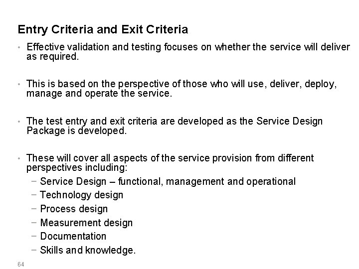Entry Criteria and Exit Criteria • Effective validation and testing focuses on whether the