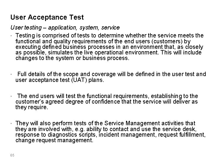 User Acceptance Test User testing – application, system, service • Testing is comprised of