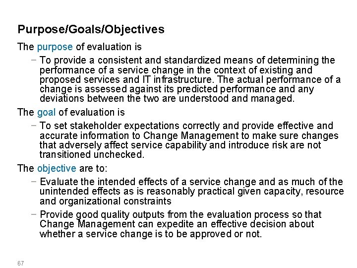 Purpose/Goals/Objectives The purpose of evaluation is − To provide a consistent and standardized means