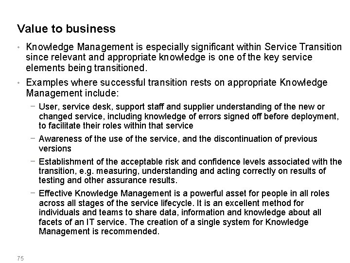 Value to business • Knowledge Management is especially significant within Service Transition since relevant