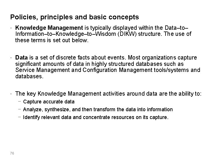 Policies, principles and basic concepts • Knowledge Management is typically displayed within the Data–to–