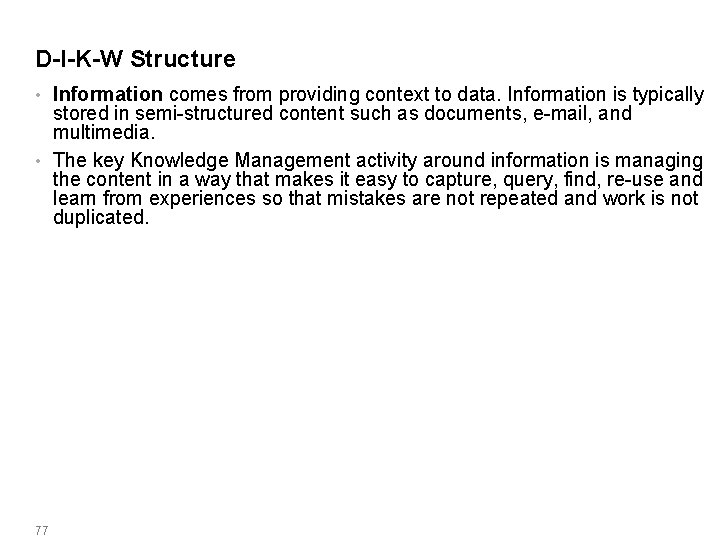 D-I-K-W Structure Information comes from providing context to data. Information is typically stored in