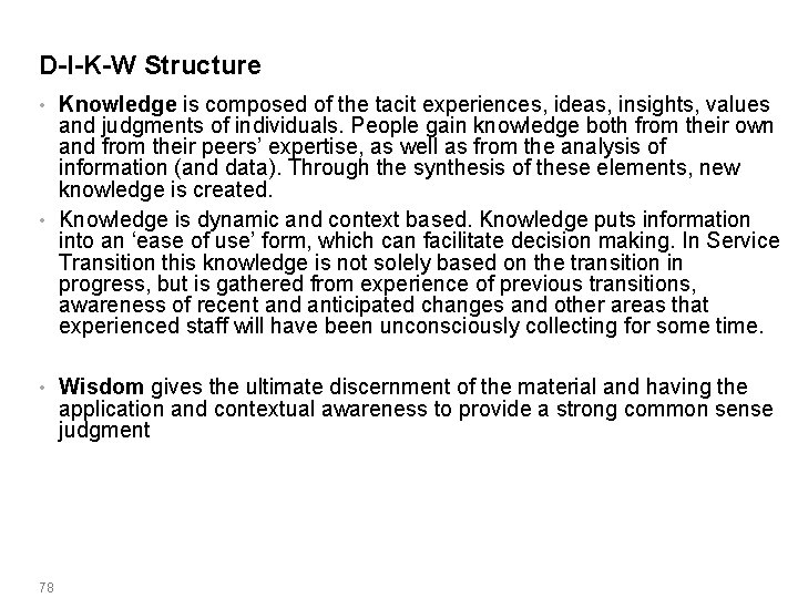 D-I-K-W Structure Knowledge is composed of the tacit experiences, ideas, insights, values and judgments