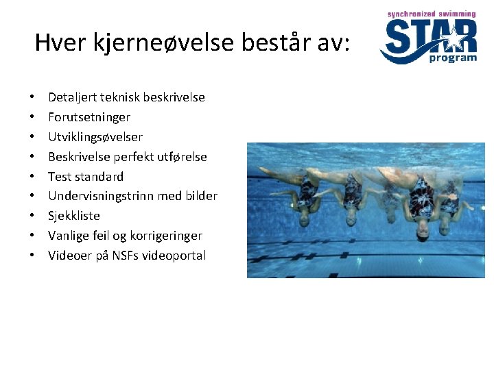 Hver kjerneøvelse består av: • • • Detaljert teknisk beskrivelse Forutsetninger Utviklingsøvelser Beskrivelse perfekt