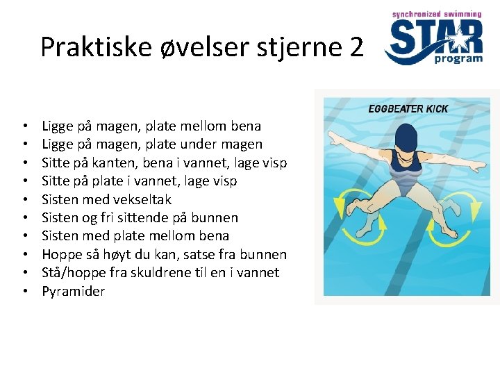 Praktiske øvelser stjerne 2 • • • Ligge på magen, plate mellom bena Ligge