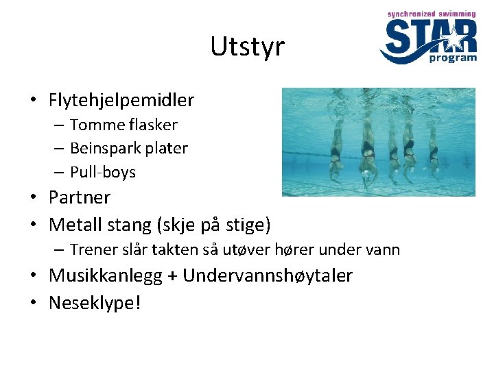 Utstyr • Flytehjelpemidler – Tomme flasker – Beinspark plater – Pull-boys • Partner •