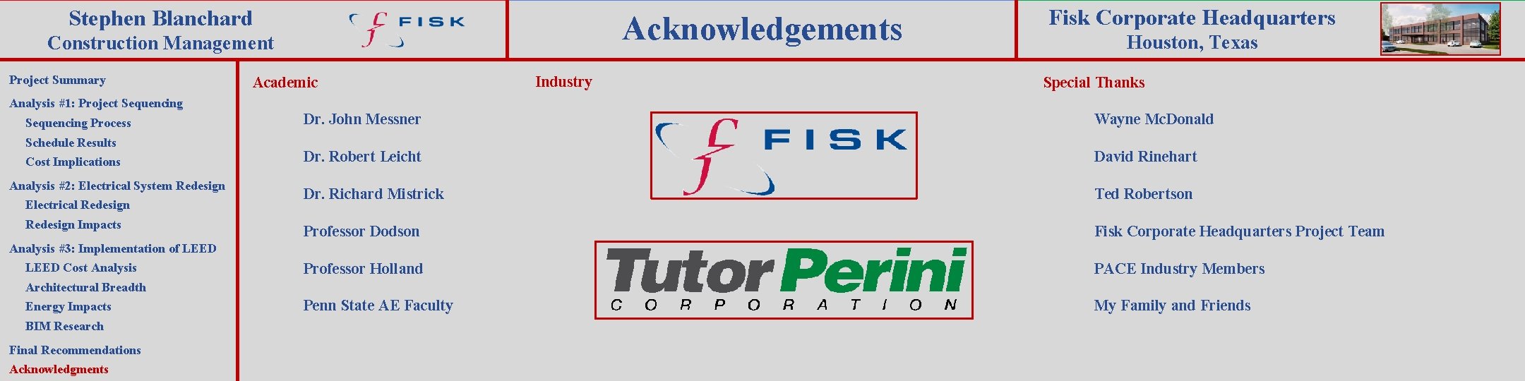 Stephen Blanchard Acknowledgements Construction Management Project Summary Academic Industry Fisk Corporate Headquarters Houston, Texas