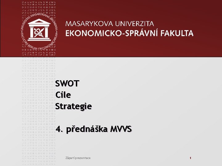 SWOT Cíle Strategie 4. přednáška MVVS Zápatí prezentace 1 