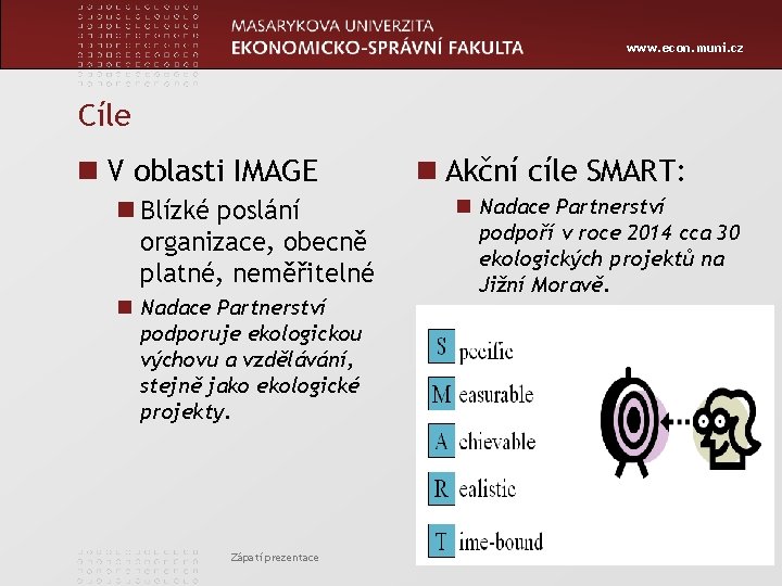 www. econ. muni. cz Cíle n V oblasti IMAGE n Blízké poslání organizace, obecně