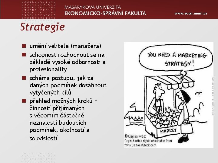 www. econ. muni. cz Strategie n umění velitele (manažera) n schopnost rozhodnout se na