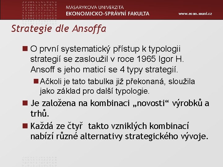 www. econ. muni. cz Strategie dle Ansoffa n O první systematický přístup k typologii