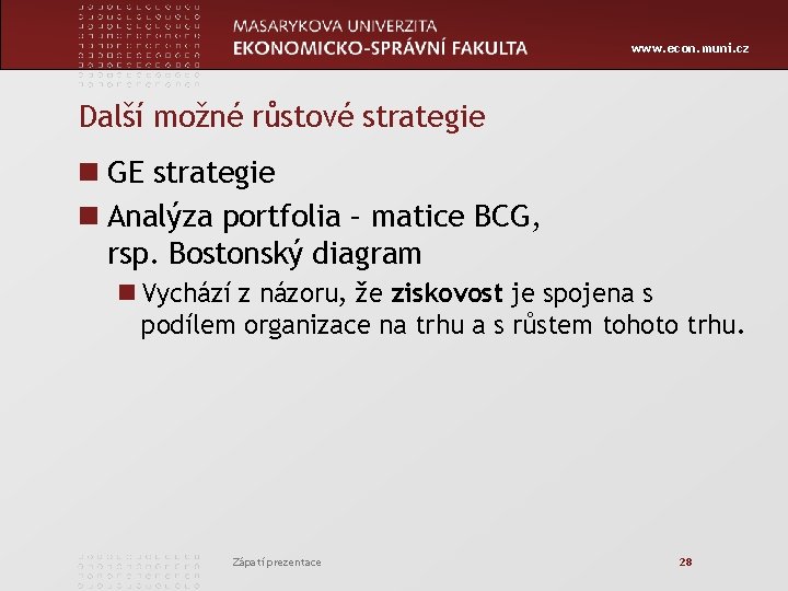 www. econ. muni. cz Další možné růstové strategie n GE strategie n Analýza portfolia