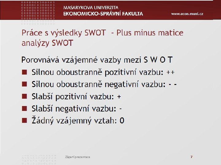 www. econ. muni. cz Zápatí prezentace 7 