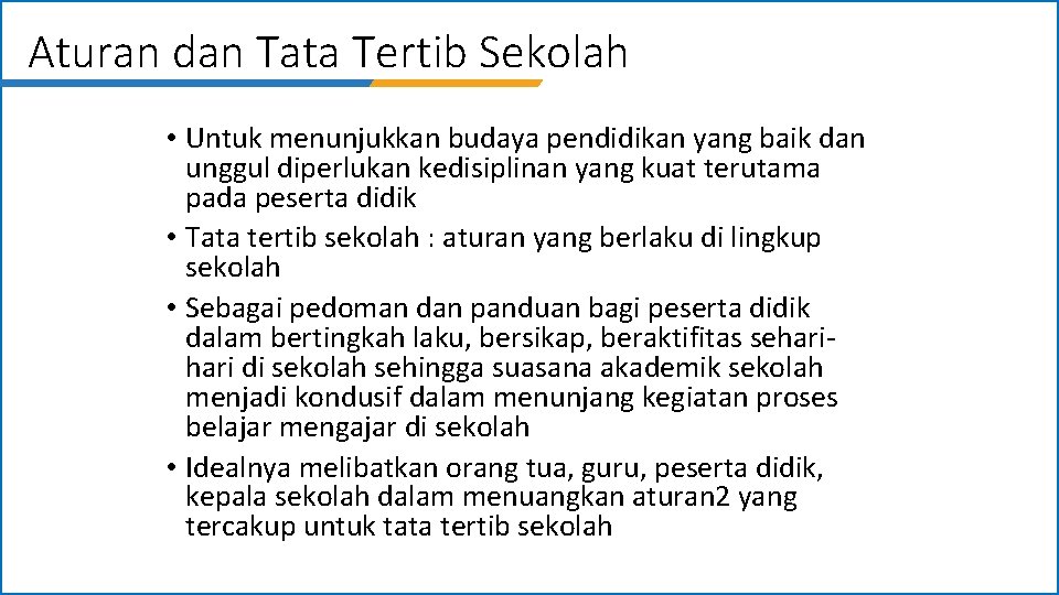 Aturan dan Tata Tertib Sekolah • Untuk menunjukkan budaya pendidikan yang baik dan unggul