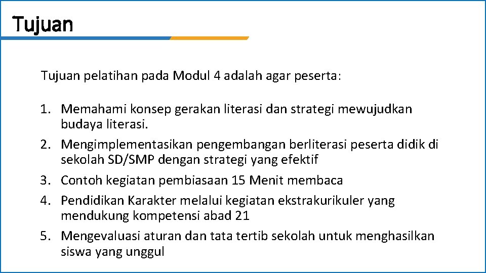 Tujuan pelatihan pada Modul 4 adalah agar peserta: 1. Memahami konsep gerakan literasi dan