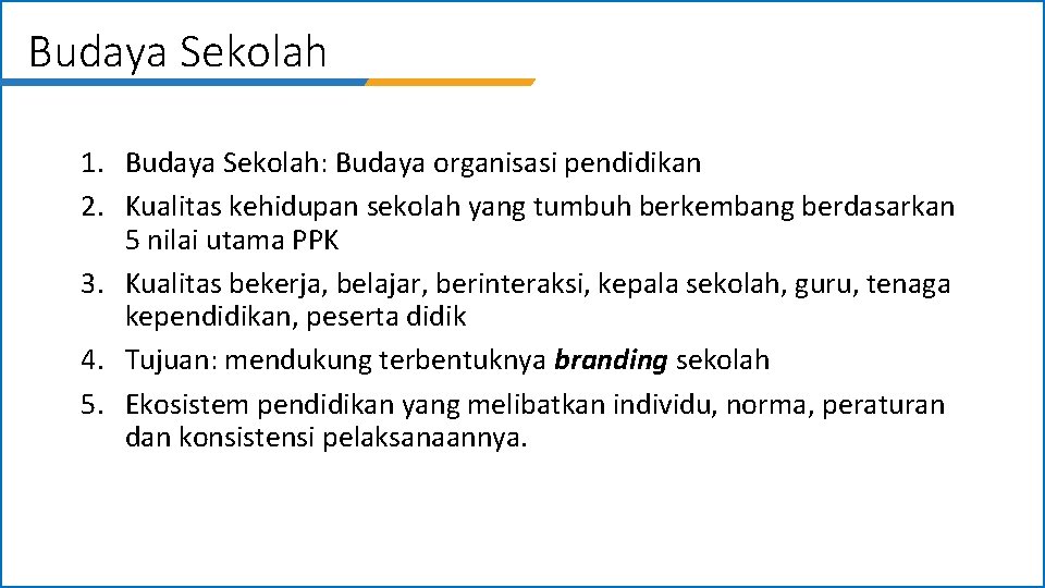 Budaya Sekolah 1. Budaya Sekolah: Budaya organisasi pendidikan 2. Kualitas kehidupan sekolah yang tumbuh